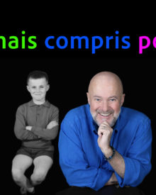 17 – Je n&rsquo;ai jamais compris pourquoi …