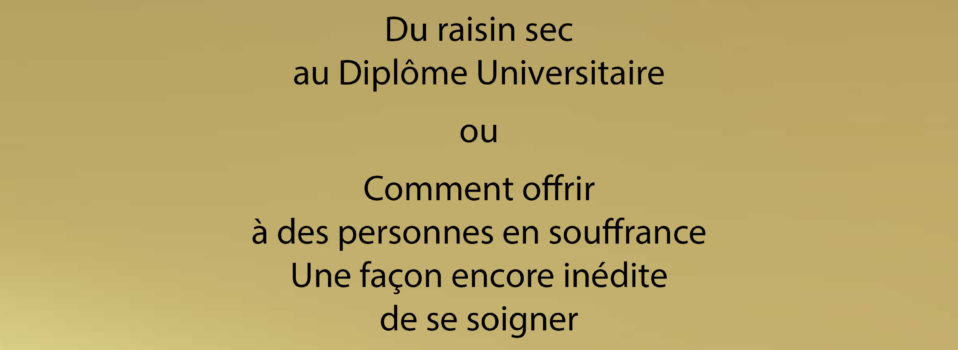 18 – Du raisin sec au Diplôme Universitaire